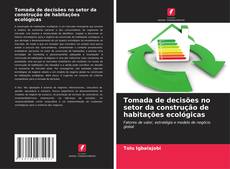 Tomada de decisões no setor da construção de habitações ecológicas kitap kapağı