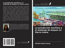 Copertina di La jurisdicción marítima y el embargo de buques en Sierra Leona
