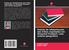 Buchcover von Padrão de alfabetização das tribos registadas em Himachal Pradesh: uma análise geográfica
