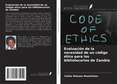 Buchcover von Evaluación de la necesidad de un código ético para los bibliotecarios de Zambia