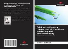 Portada del libro de Print advertising: a comparison of traditional marketing and neuromarketing