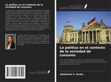 Copertina di La política en el contexto de la sociedad de consumo