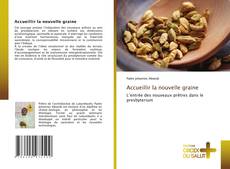 Couverture de Accueillir la nouvelle graine