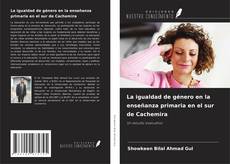 Copertina di La igualdad de género en la enseñanza primaria en el sur de Cachemira