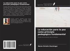 Copertina di La educación para la paz como principio pedagógico fundamental