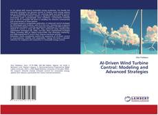 Bookcover of AI-Driven Wind Turbine Control: Modeling and Advanced Strategies
