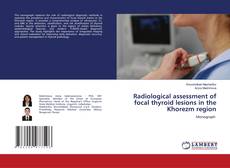 Radiological assessment of focal thyroid lesions in the Khorezm region的封面
