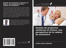 Couverture de Gestión de productos sanitarios en Ghana: una perspectiva de la cadena de suministro