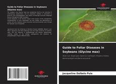 Guide to Foliar Diseases in Soybeans (Glycine max) kitap kapağı