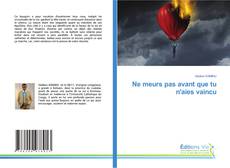 Portada del libro de Ne meurs pas avant que tu n'aies vaincu