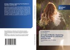 Couverture de A Feast of Words: Exploring Food Symbols in Literature and the Arts