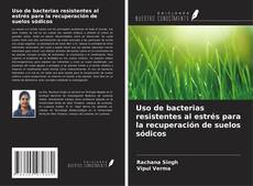 Buchcover von Uso de bacterias resistentes al estrés para la recuperación de suelos sódicos