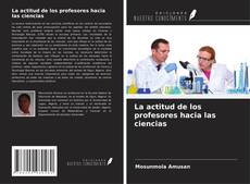 Copertina di La actitud de los profesores hacia las ciencias