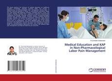 Bookcover of Medical Education and KAP in Non-Pharmacological Labor Pain Management