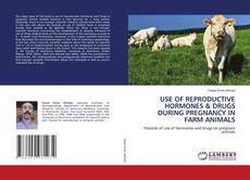 Portada del libro de USE OF REPRODUCTIVE HORMONES & DRUGS DURING PREGNANCY IN FARM ANIMALS