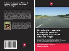 Buchcover von O custo da travessia: Abates de animais selvagens nas terras altas de Nilgiri