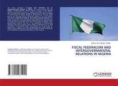 Portada del libro de FISCAL FEDERALISM AND INTERGOVERNMENTAL RELATIONS IN NIGERIA