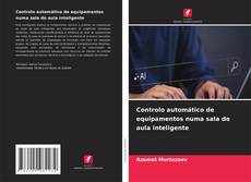 Buchcover von Controlo automático de equipamentos numa sala de aula inteligente