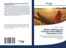 Silence, Suffering, and Survival in Alice Walker’s "Strong Horse Tea":的封面