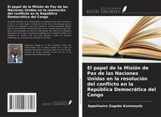 Copertina di El papel de la Misión de Paz de las Naciones Unidas en la resolución del conflicto en la República Democrática del Congo