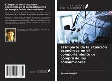 Copertina di El impacto de la situación económica en el comportamiento de compra de los consumidores
