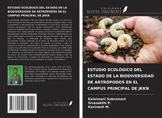 ESTUDIO ECOLÓGICO DEL ESTADO DE LA BIODIVERSIDAD DE ARTRÓPODOS EN EL CAMPUS PRINCIPAL DE JKKN kitap kapağı