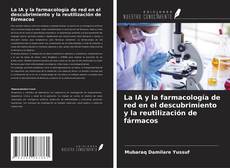 Couverture de La IA y la farmacología de red en el descubrimiento y la reutilización de fármacos