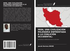 Buchcover von IRÁN, UNA CIVILIZACIÓN MILENARIA ENFRENTADA A LA COALICIÓN OCCIDENTAL: