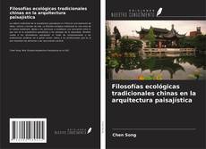 Buchcover von Filosofías ecológicas tradicionales chinas en la arquitectura paisajística