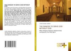 Capa do livro de THE DANGER TO SERVE GOD WITHOUT GOD 