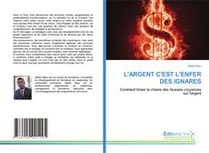 Couverture de L'ARGENT C'EST L'ENFER DES IGNARES
