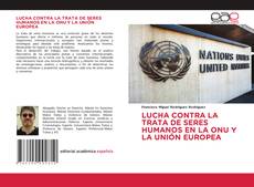 Copertina di LUCHA CONTRA LA TRATA DE SERES HUMANOS EN LA ONU Y LA UNIÓN EUROPEA