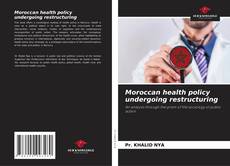 Bookcover of Moroccan health policy undergoing restructuring