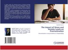 Bookcover of The Impact of Stress and Anxiety Levels on Procrastination