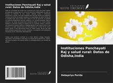 Copertina di Instituciones Panchayati Raj y salud rural: Datos de Odisha,India
