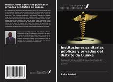 Buchcover von Instituciones sanitarias públicas y privadas del distrito de Lusaka