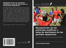 Buchcover von Manipulación de los estímulos auditivos y toma de decisiones en los partidos deportivos