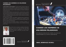 Capa do livro de CUANDO LOS HOMBRES SE VOLVIERON PELIGROSOS 