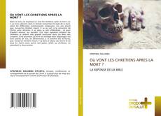Couverture de Où VONT LES CHRETIENS APRES LA MORT ?
