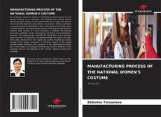 Bookcover of MANUFACTURING PROCESS OF THE NATIONAL WOMEN'S COSTUME