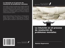 La intuición en el proceso de resolución de problemas mentales kitap kapağı