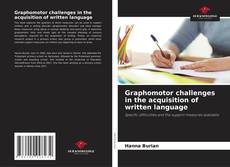Bookcover of Graphomotor challenges in the acquisition of written language