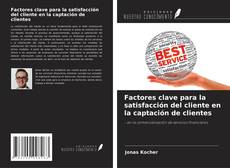 Copertina di Factores clave para la satisfacción del cliente en la captación de clientes