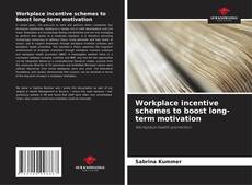 Bookcover of Workplace incentive schemes to boost long-term motivation