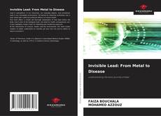 Bookcover of Invisible Lead: From Metal to Disease