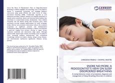 Bookcover of SNORE NO MORE: A PEDODONTIST'S VIEW ON SLEEP DISORDERED BREATHING