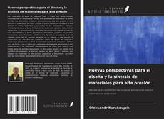 Nuevas perspectivas para el diseño y la síntesis de materiales para alta presión kitap kapağı
