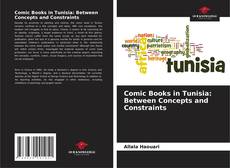 Bookcover of Comic Books in Tunisia: Between Concepts and Constraints