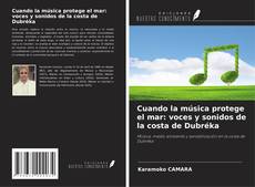 Copertina di Cuando la música protege el mar: voces y sonidos de la costa de Dubréka