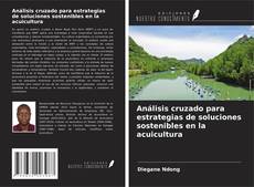Couverture de Análisis cruzado para estrategias de soluciones sostenibles en la acuicultura